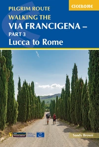 Walking the Via Francigena Pilgrim Route - Part 3 Walking the Via Francigena Pilgrim Route - Part 3 - Front Cover