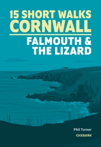 15 Short Walks in Cornwall: Falmouth and the Lizard Short Walks in Cornwall: Falmouth and the Lizard - Front Cover