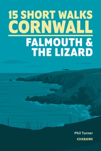 15 Short Walks in Cornwall: Falmouth and the Lizard Short Walks in Cornwall: Falmouth and the Lizard - Front Cover