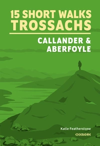 15 Short Walks in the Trossachs - Callander and Aberfoyle 15 Short Walks in the Trossachs - Callander and Aberfoyle - Front Cover
