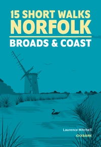 15 Short Walks in Norfolk - Broads and Coast 15 Short Walks in Norfolk - Broads and Coast - Front Cover