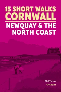 15 Short Walks in Cornwall - Newquay and the North Coast 15 Short Walks in Cornwall - Newquay and the North Coast - Front Cover