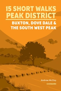 15 Short Walks in the Peak District - Buxton, Dove Dale and the South West Peak 15 Short Walks in the Peak District - Buxton, Dove Dale and the South West Peak - Front Cover